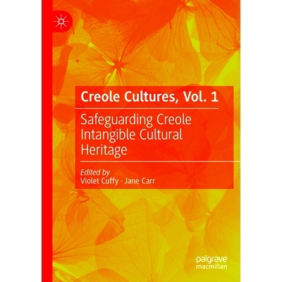 预订 Creole Cultures, Vol. 1: Safeguarding Creole Intangible Cultural Heritage 克里奥尔文化 第1卷：保护克里奥尔非物质文