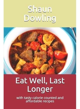 预订 Eat Well, Last Longer: With Tasty Calorie Counted and Affordable Recipes: 9781731133724