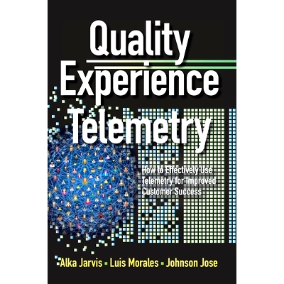 预订 Quality Experience Telemetry: How to Effectively Use Telemetry for Improved Customer Success