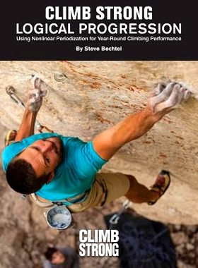 预订 Logical Progression: Using Nonlinear Periodization for Year-Round Climbing Performance: 9781544119533