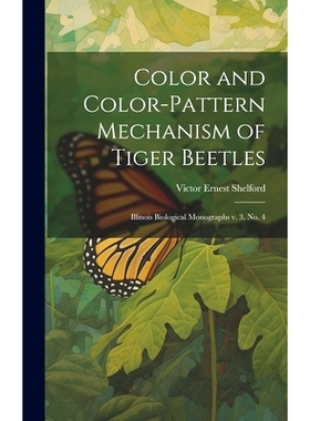 预订 Color and Color-pattern Mechanism of Tiger Beetles: Illinois Biological Monographs v. 3, no. 4: 9781019947265