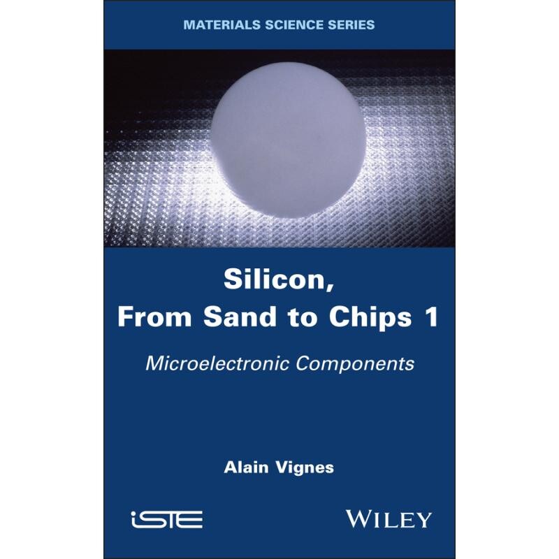 预订 Silicon, from Sand to Chips Volume 1 - Microelectronic Components 硅，从沙子到芯片 第 1 卷：微电子元件 978178630921