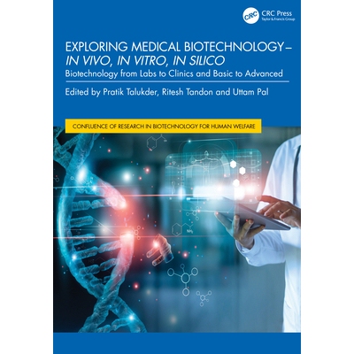 预订 Exploring Medical Biotechnology- in vivo, in vitro, in silico Biotechnology from Labs to Clinics and Basic to Advan