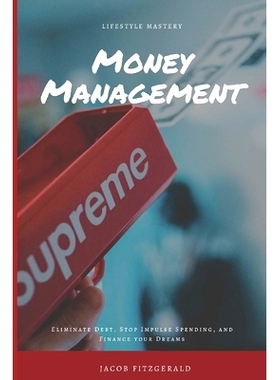 预订 LifeStyle Mastery Money Management: Eliminate Debt, S* Impulse Spending, and Finance your Dreams: 9781796385984