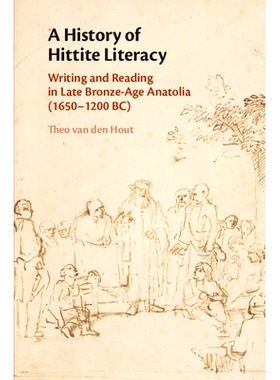预订 A History of Hittite Literacy: Writing and Reading in Late Bronze-Age Anatolia (1650–1200 BC) 赫梯人的文学素养：青