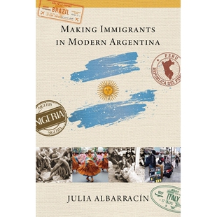 Immigrants Modern Argentina 9780268107611 预订 在现代阿根廷移民 Making