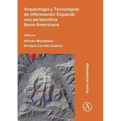预订 Arqueología y Tecnologías de Información Espacial: Una perspectiva Ibero-Americana 考古学与空间信息技术: 9781784