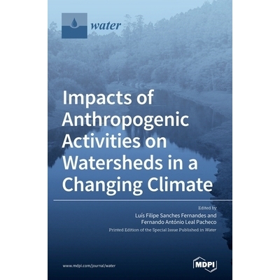 预订 Impacts of Anthropogenic Activities on Watersheds in a Changing Climate: 9783036502663