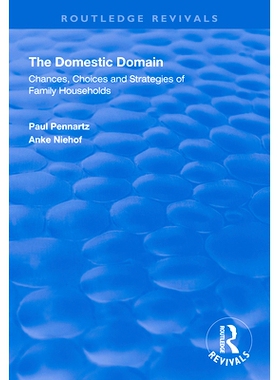 预订 The Domestic Domain: Chances, Choices and Strategies of Family Households 国内领域：家庭住户的机会，选择和策略: 978