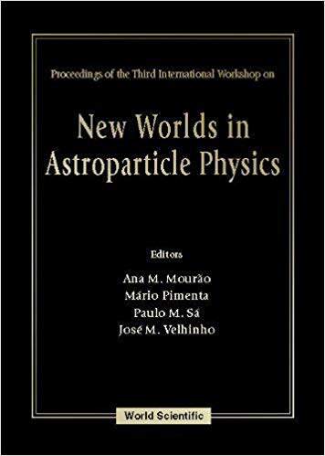 【预售】New Worlds in Astroparticle Physics - Proceedings of the Third International Workshop