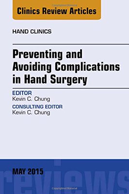 【预订】Preventing and Avoiding Complications in Hand Surgery, An Issue of Hand Clinics