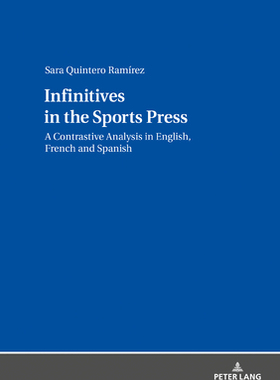 【预订】Infinitives in the Sports Press: A Contrastive Analysis in English, French and Spanish