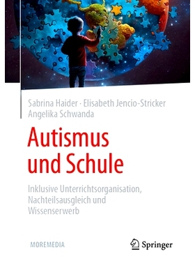 预订 Autismus Und Schule: Inklusive Unterrichtsorganisation, Nachteilsausgleich Und Wissenserwerb: 9783662679555
