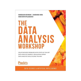 [预订]The Data Analysis Workshop: Solve business problems with state-of-the-art data analysis models, deve 9781839211386