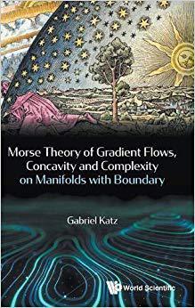 【预售】Morse Theory, Gradient Flows, Concavity and Complexity on Manifolds with Boundary