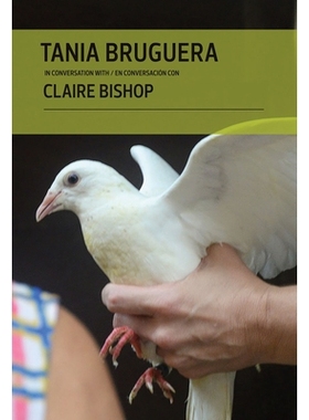 预订 Tania Bruguera in Conversation with Claire Bishop: 9780984017393