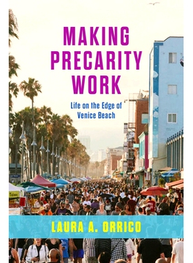 预订 Making Precarity Work: Life on the Edge of Venice Beach 威尼斯海滩边缘的生活:创造不虞之穑: 9780226840260