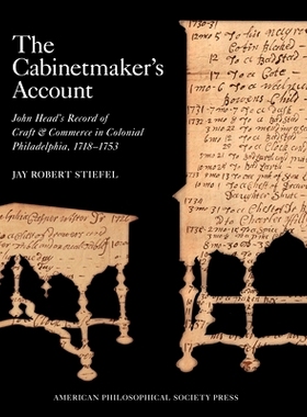 预订 The Cabinetmaker’s Account: John Head’s Record of Craft and Commerce in Colonial Philadelphia, 1718-1753, Memoirs