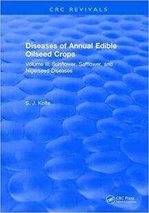 【预售】Diseases of Annual Edible Oilseed Crops: Volume III: Sunflower, Safflower, and Nigerseed Diseases