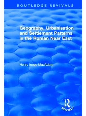 预订 Geography, Urbanisation and Settlement Patterns in the Roman Near East 罗马近东的地理，城市化和解决模式: 9781138740