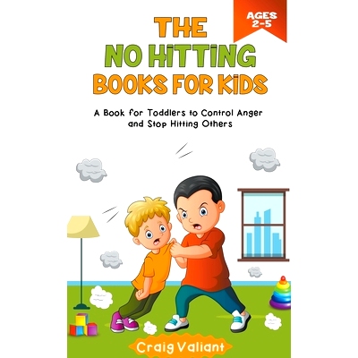 预订 The No Hitting Books For Kids Ages 2-5: A Book for Toddlers to Control Anger and S* Hitting Others