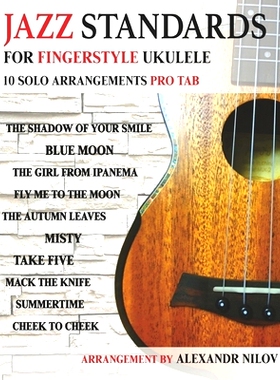 预订 Jazz Standards For Fingerstyle Ukulele: 10 Arrangements For Ukulele Solo: 9798521141258
