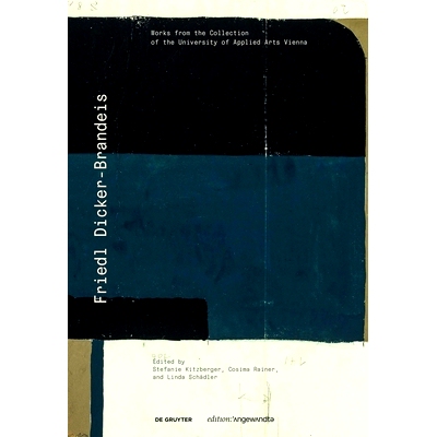预订 Friedl Dicker-Brandeis: Works from the Collection of the University of Applied Arts Vienna: 9783110789065