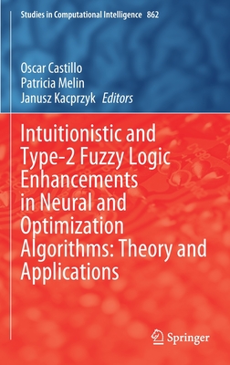 【预订】Intuitionistic and Type-2 Fuzzy Logic Enhancements in Neural and Optimization Algorithms: Theory and Appli...