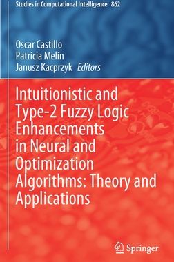【预订】Intuitionistic and Type-2 Fuzzy Logic Enhancements in Neural and Optimization Algorithms: Theory and Appli...