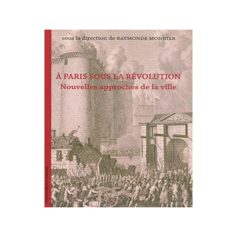 [预订]A Paris sous la Révolution : nouvelles approches de la ville : actes du colloque international de P 9782859445966
