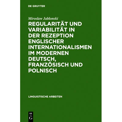 预订 Regularität und Variabilität in der Rezeption englischer Internationalismen im modernen Deutsch, Französisch und