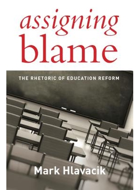 预订 Assigning Blame: The Rhetoric of Education Reform 分配责备：教育改革修辞: 9781612509723