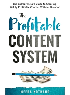 预订 The Profitable Content System: The Entrepreneur’s Guide to Creating Wildly Profitable Content Without Burnout: 978