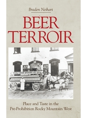 预订 Beer Terroir: Place and Taste in the Pre-Prohibition Rocky Mountain West 啤酒风土：禁酒令前落基山脉西部的地域与风味