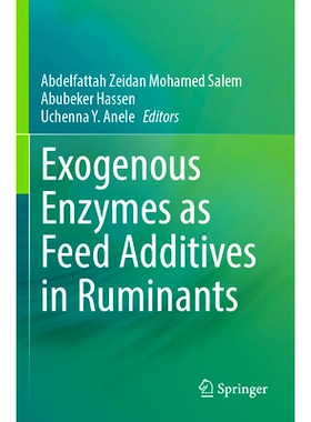预订 Exogenous Enzymes as Feed Additives in Ruminants 反刍动物饲料添加剂的外源酶: 9783031279959