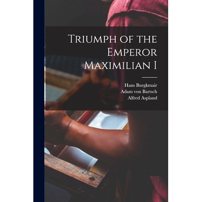 预订 Triumph of the Emperor Maximilian I: 9781013952708