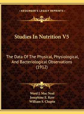 预订 Studies In Nutrition V5: The Data Of The Physical, Physiological, And Bacteriological Observations (1912): 97811670