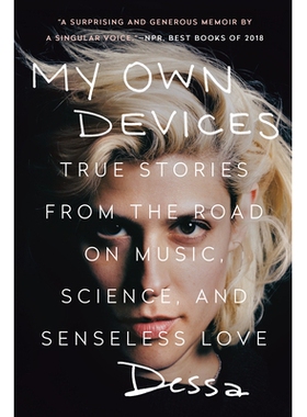 预订 My Own Devices: True Stories from the Road on Music, Science, and Senseless Love 我自己的设备：音乐，科学和毫无意义