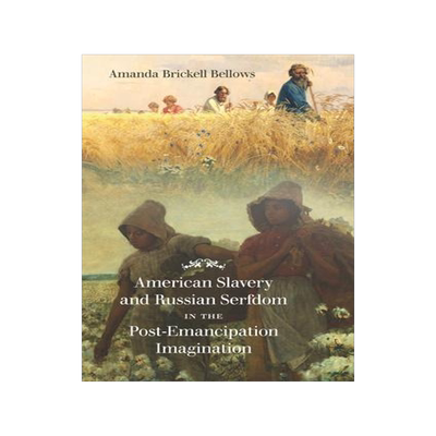 [预订]American Slavery and Russian Serfdom in the Post-Emancipation Imagination 9781469655536