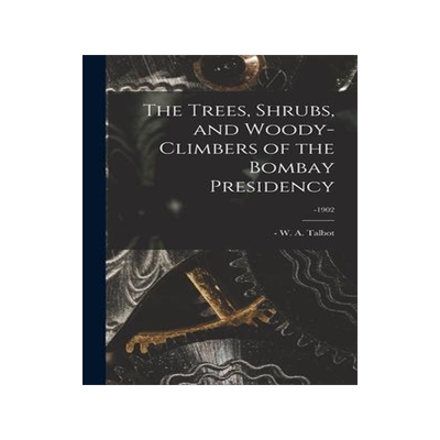 [预订]The Trees, Shrubs, and Woody-climbers of the Bombay Presidency; -1902 9781013312182