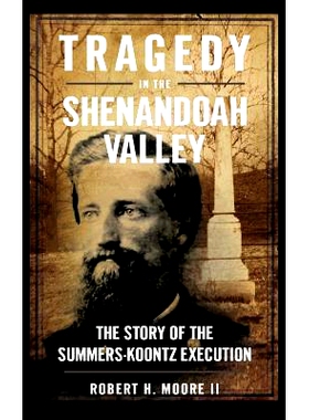 预订 Tragedy in the Shenandoah Valley: The Story of the Summers-Koontz Execution: 9781540204295