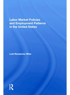 预订 Labor Market Policies And Employment Patterns In The United States 美国劳动力市场政策与*业模式（重印版）: 97803671
