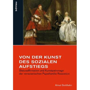 预订 Von der Kunst des sozialen Aufstiegs: Statusaffirmation und Kunstpatronage der venezianischen Papstfamilie Rezzonic