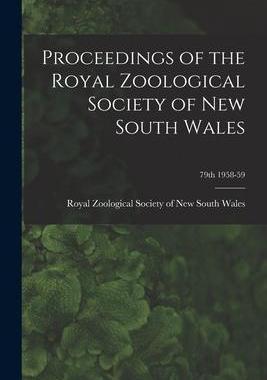 [预订]Proceedings of the Royal Zoological Society of New South Wales; 79th 1958-59 9781014831552