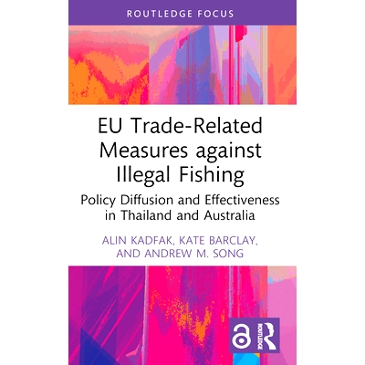 预订 EU Trade-Related Measures against Illegal Fishing: Policy Diffusion and Effectiveness in Thailand and Australia 欧