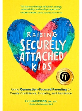 预订 Raising Securely Attached Kids: Using Connection-Focused Parenting to Create Confidence, Empathy, and Resilience: 9