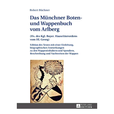 预订 Das Münchner Boten- und Wappenbuch vom Arlberg: (Hs. des Kgl. Bayer. Hausritterordens vom Hl. Georg)- Edition des