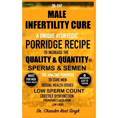 预订 30-Day Male Infertility Cure: A Unique Ayurvedic Porridge Recipe To Increase The Quality & Quantity Of Sperm & Seme