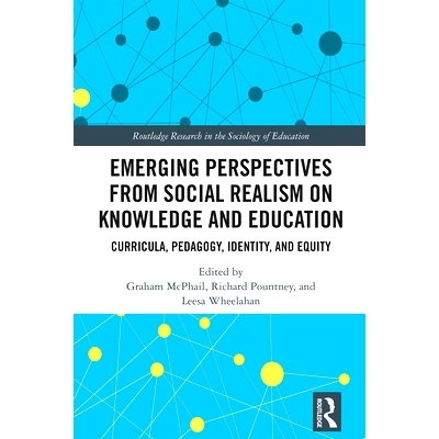 预订 Emerging Perspectives from Social Realism on Knowledge and Education: Curricula, Pedagogy, Identity, and Equity 从
