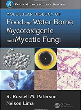 【预售】Molecular Biology of Food and Water Borne Mycotoxigenic and Mycotic Fungi